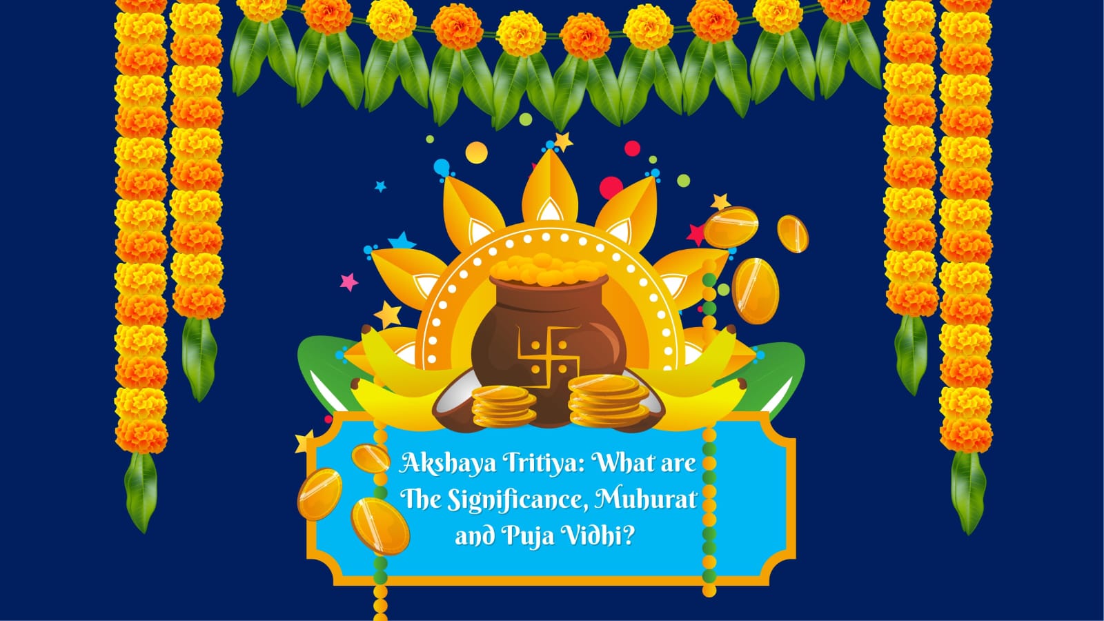 Akshaya Tritiya: What are The Significance, Muhurat and Puja Vidhi