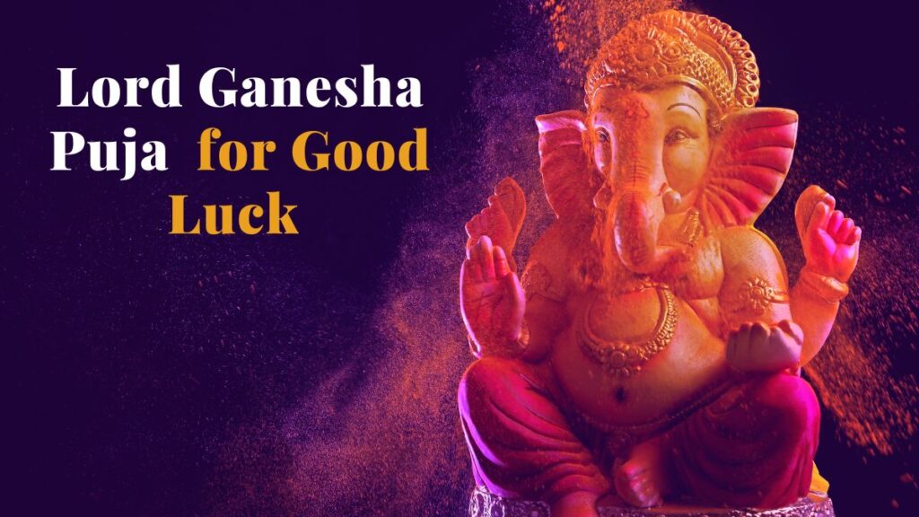 Lord Ganesha Puja  for Good Luck. 