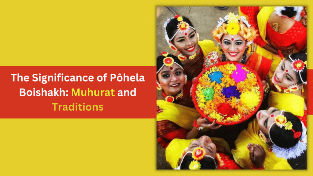 The Significance of Pôhela Boishakh Muhurat and Traditions.