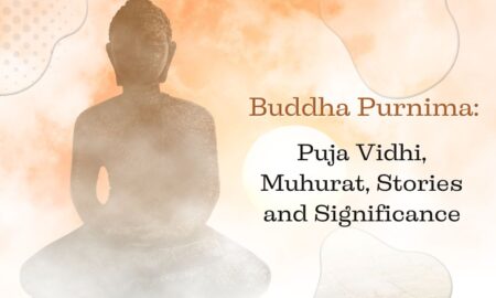 Buddha Purnima Puja Vidhi, Muhurat, Stories and Significance.