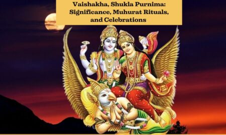 Vaishakha, Shukla Purnima Significance, Muhurat Rituals, and Celebrations.